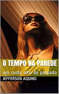 Livro O TEMPO NA PAREDE : um custo alto do passado