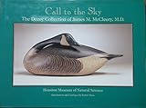 Call to the Sky: The Decoy Collection of James M. McCleery, M.D. by Houston Museum of Natural Science (1992-08-02) by 