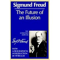 The Future of an Illusion (Complete Psychological Works of Sigmund Freud)