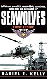 SEAWOLVES: First Choice by Daniel E. Kelly
