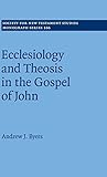 Andrew J. Byers, "Ecclesiology and Theosis in the Gospel of John" (Cambridge UP, 2017)