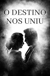 Livro "O Destino nos Uniu: : Uma História de Amor que Supera Tudo e Todos