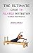 The Ultimate Guide to Pilates Nutrition: Maximize Your Potential by Joseph Correa (Certified Sports Nutritionist)