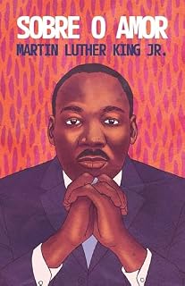 Livro Sobre o amor – Reflexões transformadoras de Martin Luther King Jr.