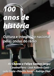 Livro 100 anos de história: cultura e integração nacional pelas ondas do rádio