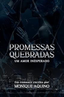 Livro Promessas Quebradas - Um Amor Inesperado