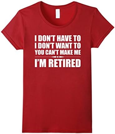Womens Retirement - You Can't Make Me, I'm Retired Funny T-Shirt Medium Cranberry