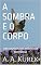 Livro A SOMBRA E O CORPO: UMA ARQUEOLOGIA POÉTICA DA EXISTÊNCIA