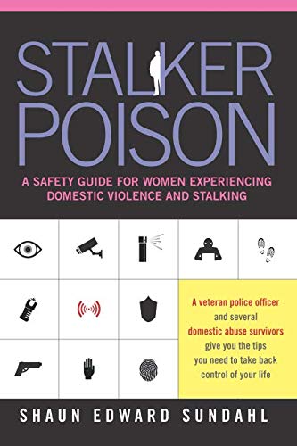 [B.e.s.t] Stalker Poison: A Safety Guide for Women Experiencing Domestic Violence and Stalking T.X.T