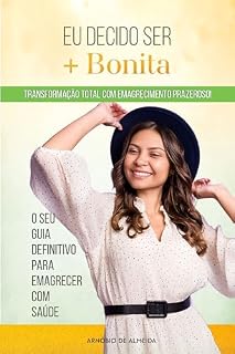 Livro EU DECIDO SER + BONITA: Transformação Total com Emagrecimento Prazeroso