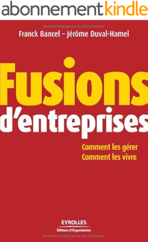 Download Fusions d'entreprises : Comment les gérer, comment les vivre (ED ORGANISATION) PDF