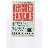 Tenured Radicals : How Politics Has Corrupted Our Higher Education, Kimball, Roger, 0060920491