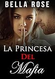 La Princesa del Mafia: Un Romance Mafia (Spanish Edition)