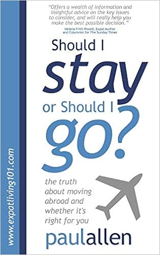 Should I Stay Or Should I Go The Truth About Moving Abroad And Whether It S Right For You Allen Paul 9781907498008 Amazon Com Books