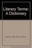 Literary Terms: A Dictionary by Karl Beckson