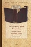 The Technique of Islamic Bookbinding: Methods, Materials and Regional Varieties (Islamic Manuscripts and Books)