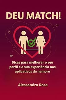 Livro Deu Match!: Dicas para melhorar o seu perfil e a sua experiẽncia nos aplicativos de namoro.