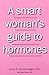 BOOKS WOMAN'S GUIDE TO HORMONES, 1 EA