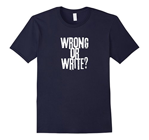 Mens Wrong or Write? Writing Shirt for Writers Novelty Tee Large Navy