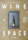 Wine and Space: Architectural Design for Vinotheques, Wine Bars and Shops (Detail Special) by 