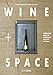 Wine and Space: Architectural Design for Vinotheques, Wine Bars and Shops (Detail Special) by 