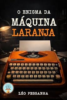 Livro O Enigma da Máquina Laranja: Pistas cifradas, códigos secretos e uma verdade escondida (Saga Macuco)
