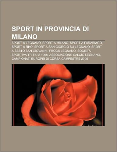 Sport in provincia di Milano: Sport a Legnano, Sport a Milano, Sport a  Parabiago, Sport a Rho, Sport a San Giorgio su Legnano : Fonte: Wikipedia:  Amazon.es: Libros