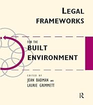 Legal Frameworks for the Built Environment (Built Environment Series of Textbooks)