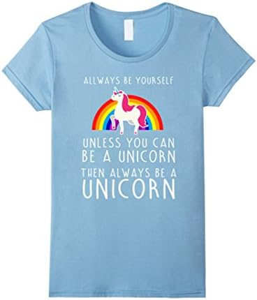 Women's Always be a Yourself Unless you can be a Unicorn T-Shirt Medium Baby Blue