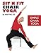 Sit N Fit Chair Yoga: Simple Chair Yoga by Ms Kristine Lee