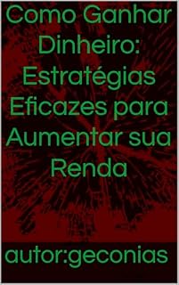 Livro Como Ganhar Dinheiro: Estratégias Eficazes para Aumentar sua Renda