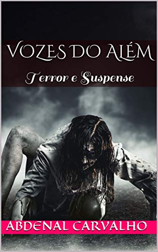 Vozes do Além: Terror e Suspense por [Carvalho, Abdenal]