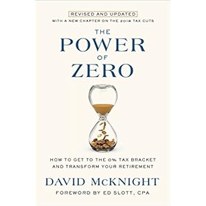 The Power of Zero, Revised and Updated: How to Get to the 0% Tax Bracket and Transform Your Retirement