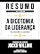 Livro Resumo Estendido - A Dicotomia Da Liderança (The Dichotomy Of Leadership) - Baseado No Livro De Jocko Willink
