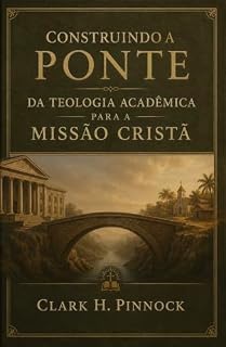 Livro Construindo a ponte da Teologia acadêmica para a missão cristã