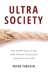 Ultrasociety: How 10,000 Years of War Made Humans the Greatest Cooperators on Earth