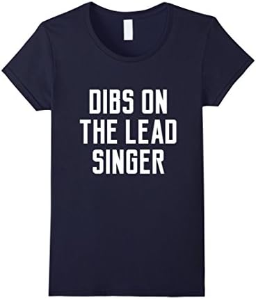 Womens Dibs On The Lead Singer Band Funny Quote Song Lyrics T-shirt Medium Navy