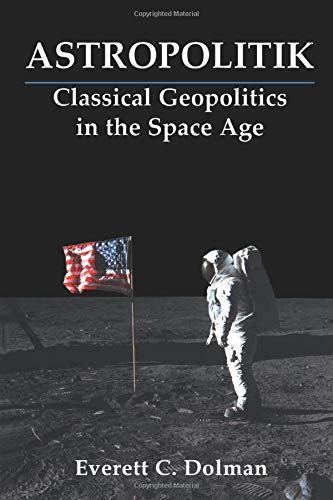 Astropolitik (Strategy and History) by Everett C. Dolman
