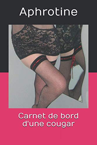 Carnet de bord d'une cougar (French Edition) by Aphrotine