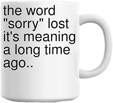The Word Sorry Lost It S Meaning A Long Time Ago Mug Amazon Co Uk Kitchen Home