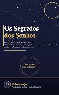 Livro Os Segredos dos Sonhos: Uma Jornada ao Subconsciente: Desvende Símbolos, Emoções e Mensagens Ocultas para Transformar Seus Sonhos em Autoconhecimento