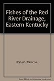Front cover for the book Fishes of the Red River drainage, Eastern Kentucky by Branley A. Branson