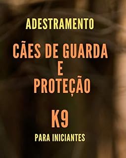 Livro Adestramento de Cães de Guarda e Proteção: K9