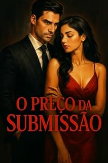 Livro O Preço da Submissão: Ele era o chefe. Ela, a tentação. O contrato era de trabalho, mas o desejo era inegociável.