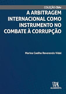 A Arbitragem Internacional como Instrumento no Combate à Corrupção (CBAr)