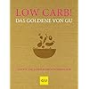 Low Carb! Das Goldene von GU: Rezepte zum Glänzen und Schlankbleiben