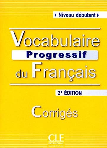 Vocabulaire Progressive du Francais - Nouvelle Edition: Corriges (Niveau Debutant) (French Edition)