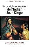 La prodigieuse aventure de l'Indien Juan Diego : Notre-Dame de Guadalupe by 