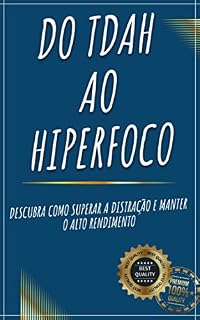 Livro Do TDAH ao Hiperfoco: Descubra como superar a distração e manter o alto rendimento