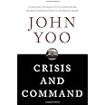 Crisis and Command: A History of Executive Power from George Washington to George W. Bush
